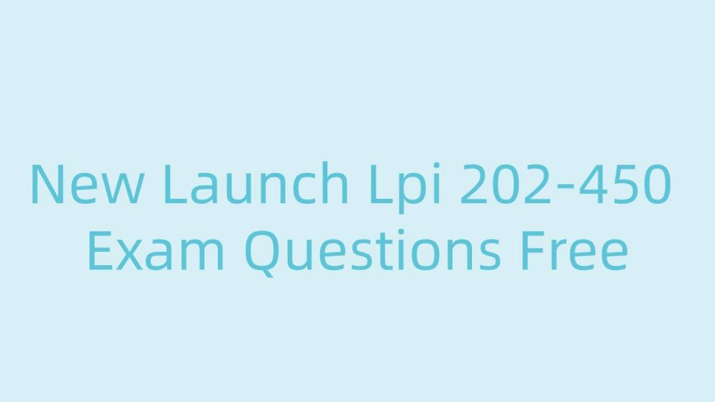 New Launch Lpi 202-450 Exam Questions